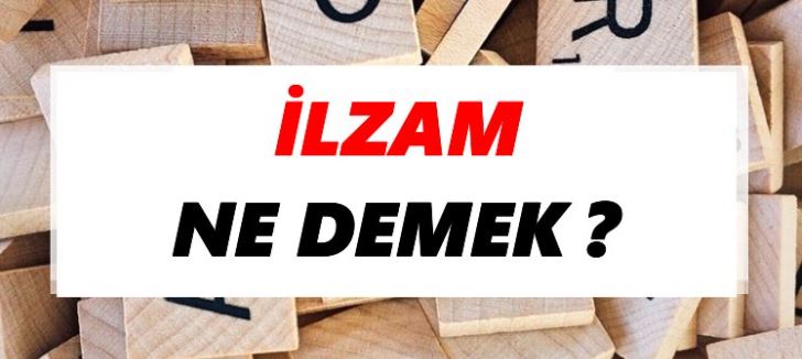 İlzam Ne Demek